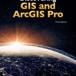 Discovering GIS and ArcGIS Pro 3rd Edition