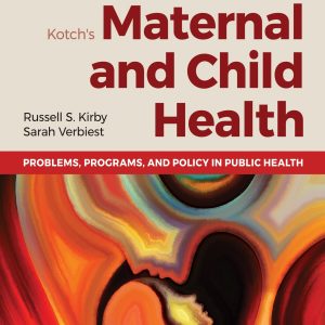 Kotchs Maternal and Child Health Problems, Programs, and Policy in Public Health 4th Edition